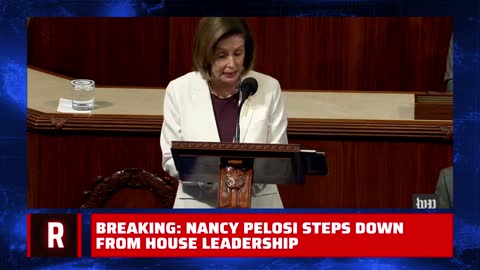 Nancy Pelosi STEPS DOWN from House Leadership