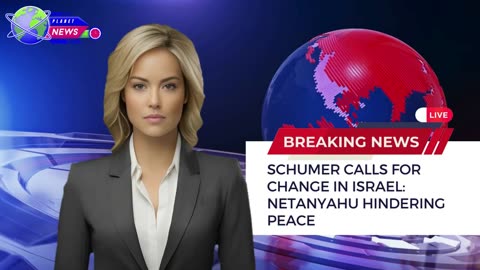 Schumer Calls for Change in Israel Netanyahu Hindering Peace