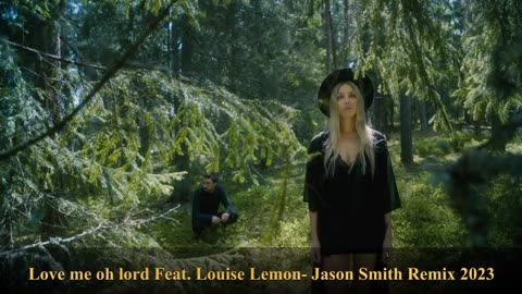 Love me oh lord Feat. Louise Lemon - Jason Smith Remix 2023