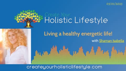 Create Your Holistic Lifestyle - Shaman Isabella