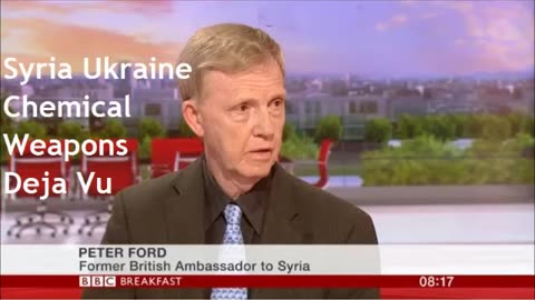Deja Vu: Syria Ukraine False Flag Chemical Weapons Attack. Ex UK Ambassador To Syria