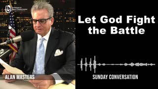 “Let God Fight the Battle” or Be Still and Know | Sunday Conversation 12/11/2022