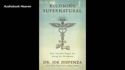 Becoming Supernatural by Dr. Joe Dispenza - FULL AUDIOBOOK