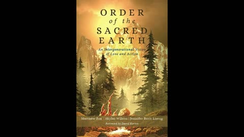 Order of the Sacred Earth by Matthew Fox, Skylar Wilson, and Jennifer Listug