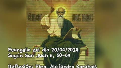 Evangelio del día 20/04/2024 según San Juan 6, 60-69 - Pbro. Alejandro Korahais