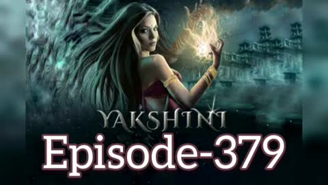 YAKSHINI EPISODE 379 | YAKSHINI FULL EPISODE 379 #YAKSHINI