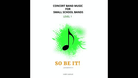 SO BE IT! – (Concert Band Program Music) – Gary Gazlay