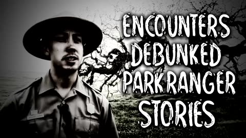 ENCOUNTERS DEBUNKED PARK RANGER STORIES - TRUTH OR MYTH EPISODE #04 - What Lurks Beneath