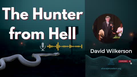 David Wilkerson - The Hunter from Hell | Must Hear