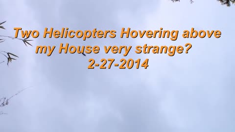 Strange Helicopters Hovering Above My House
