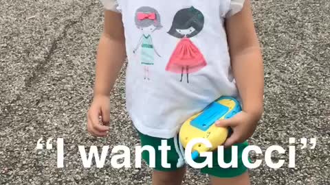 Toddler wants Gucci