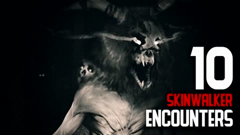 10 ENCOUNTERS WITH SKINWALKERS - What Lurks Beneath