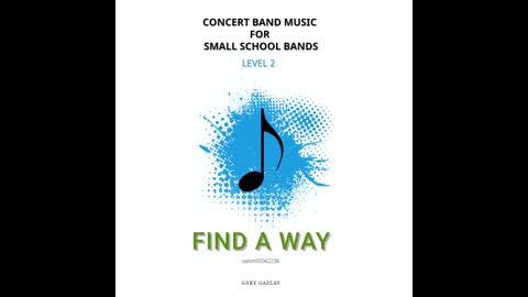 FIND A WAY – (Concert Band Program Music) – Gary Gazlay