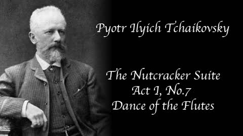 Tchaikovsky - The Nutcracker Suite, Act I, No.7, Dance Of The Flutes