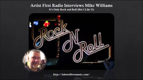 Mike Williams on Artist First Radio - It’s Only Rock and Roll (But I Like It)