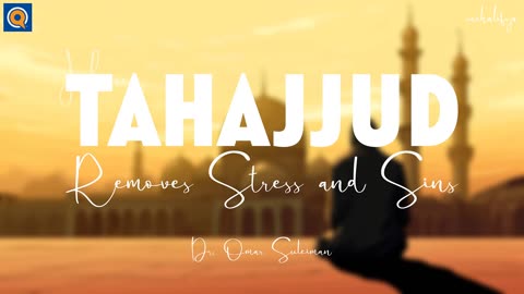 How Tahajjud Removes Stress and Sins | Khutbah by Dr. Omar Suleiman | Yaqeen Institute #Tahajjud