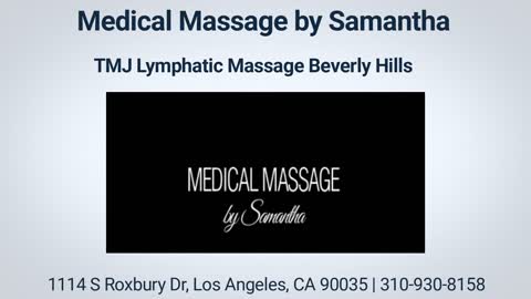 Medical Massage by Samantha - TMJ Lymphatic Massage in Beverly Hills, CA
