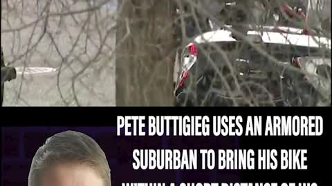 BUTTIGIEG USES ARMORED SUBURBAN TO CREATE PHOTO-OP OF HIM 'BIKING TO WORK'