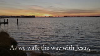 Christian Worship Songs with Lyrics - As We Walk the Way With Jesus - With Lyrics