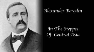 Alexander Borodin - In The Steppes Of Central Asia