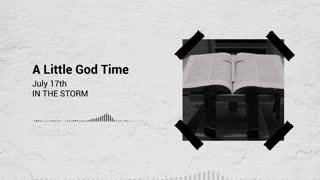 A Little God Time - July 17, 2021