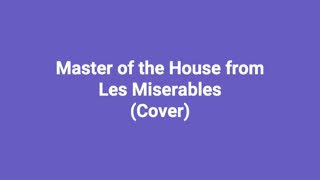 Master of the House from Les Miserables (cover)
