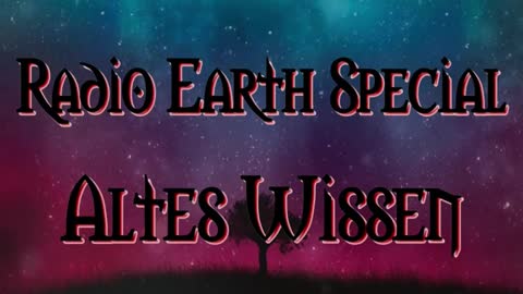 Radio Earth Special - Altes Wissen - Folge 1