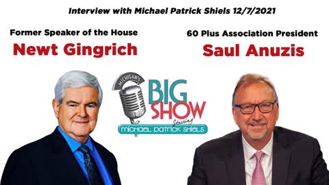 The Big Show interview with Newt Gingrich and Saul Anuzis 12/7/2021