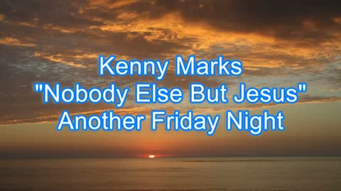Kenny Marks - Nobody Else But Jesus #482