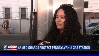 Armed guards protect Pennsylvania gas station
