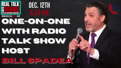 Real Talk With Ronnie - One-on-One with radio talk show host Bill Spadea (12/12/2022)