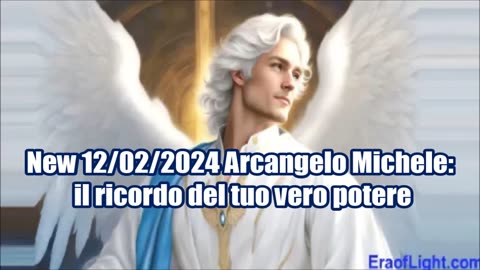 New 12/02/2024 Arcangelo Michele: il ricordo del tuo vero potere