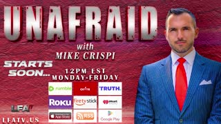 LFA TV 11.7.22 @12pm MIKE CRISPI UNAFRAID: THE SHOT HEARD ROUND THE WORLD!