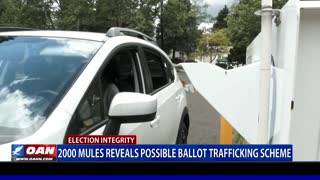 '2000 Mules' reveals possible ballot trafficking scheme