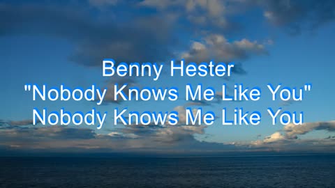 Benny Hester - Nobody Knows Me Like You #16