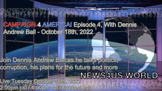 CAMPAIGN 4 AMERICA Episode 4!, With Dennis Andrew Ball - October 18th, 2022