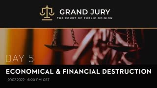 Day-5 Grand Jury Court of Public Opinion-ECONOMIC & FINANCIAL DESTRUCTION