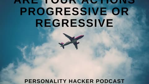 Are Your Actions Progressive or Regressive | Personalityhacker.com