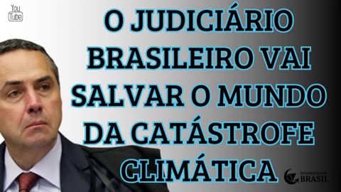 14.05.24 (TARDE) - O JUDICIÁRIO BRASILEIRO VAI SALVAR O MUNDO DA CATÁSTROFE CLIMÁTICA