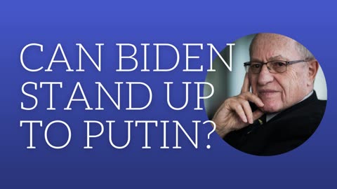 Can Biden stand up to Putin?