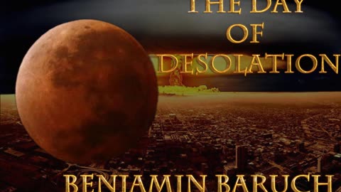 The Day of Desolation with Benjamin Baruch
