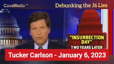 Tucker Debunks J6 Lies