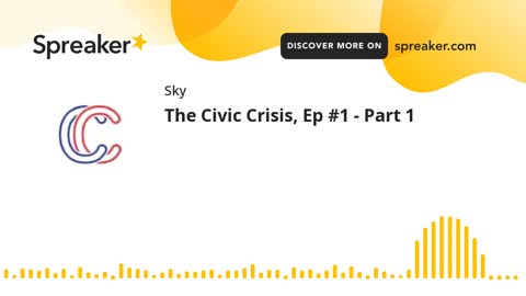 Civic Crisis Podcast #1 continued