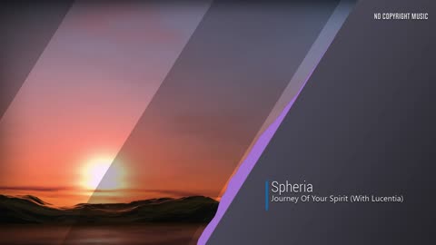 Spheria - Journey Of Your Spirit (With Lucentia) | Ambient Sounds and Music