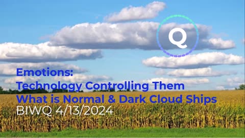Emotions: Technology Controlling Them, What is Normal, Dark Cloud Ships 4/13/2024