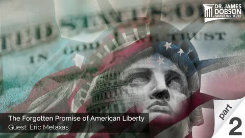 The Forgotten Promise of American Liberty - Part 2 with Guest Eric Metaxas