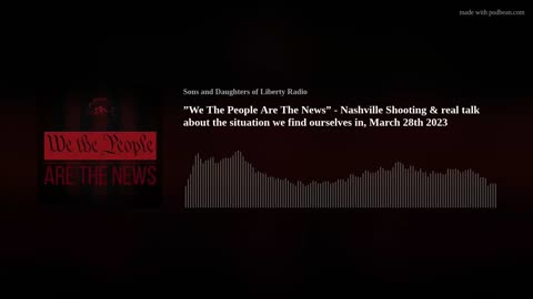 "We The People Are The News" - Nashville shooting & future fall out from it.