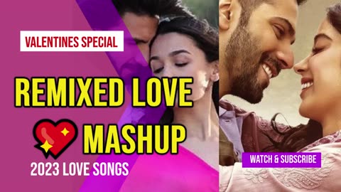 🌹 Valentine Special Mashup 💚💕 2023 🌹 | Remix NonStop Love Mashup | Latest Love Songs Mashup 🎶