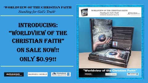 “WORLDVIEW OF THE CHRISTIAN FAITH, Standing for God’s Truth.”