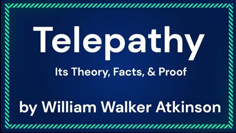 Telepathy: Its Theory, Facts, and Proof - An audiobook from William Walker Atkinson